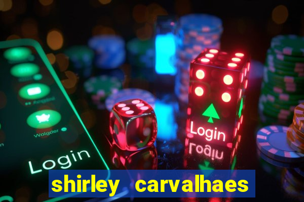 shirley carvalhaes porto seguro